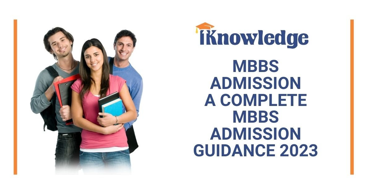 MBBS ADMISSION - A COMPLETE MBBS ADMISSION GUIDANCE 2023 - iKnowledge
